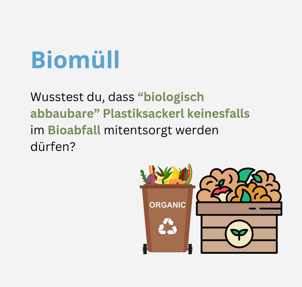 Biomüll. Wusstest du, dass "biologisch abbaubare" Plastiksackerl keinesfalls im Bioabfall mitentsorgt werden dürfen?