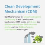 Beitragsbild zum Thema Clean Development Mechanism. Der Mechanismus für umweltverträgliche Entwicklung (Clean Development Mechanism, CDM) wurde im Rahmen des Kyoto-Protokolls von 1997 ins Leben gerufen, um zur Bekämpfung des Klimawandels beizutragen.